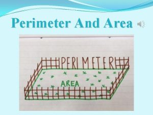 Perimeter And Area What is Perimeter Perimeter is