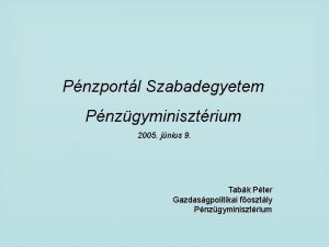 Pnzportl Szabadegyetem Pnzgyminisztrium 2005 jnius 9 Tabk Pter