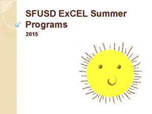 SFUSD Ex CEL Summer Programs 2015 Agenda Facility