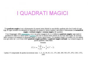 I QUADRATI MAGICI Un quadrato magico uno schieramento