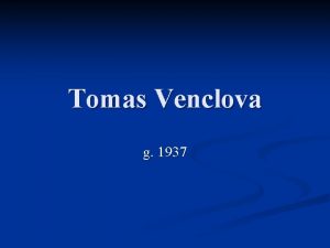 Tomas Venclova g 1937 Biografija n Lietuvos poetas