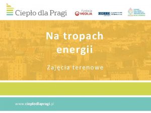 Na tropach energii Zajcia terenowe www cieplodlapragi pl