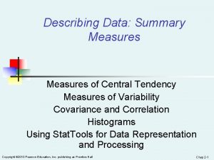 Describing Data Summary Measures of Central Tendency Measures
