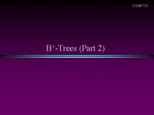 COMP 171 BTrees Part 2 Slide 2 Review