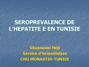 SEROPREVALENCE DE LHEPATITE E EN TUNISIE Ghazouani Nji