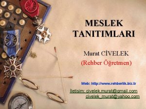 MESLEK TANITIMLARI Murat CVELEK Rehber retmen Web http
