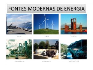 FONTES MODERNAS DE ENERGIA CARVO MINERAL O carvo