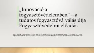 Innovci a fogyasztvdelemben a tudatos fogyasztv vls tja