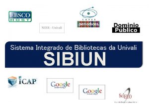 Sistema Integrado de Bibliotecas da Univali SIBIUN Conhea
