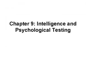 Chapter 9 Intelligence and Psychological Testing Principle Types