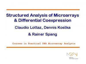Structured Analysis of Microarrays Differential Coexpression Claudio Lottaz