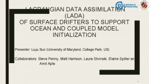 LAGRANGIAN DATA ASSIMILATION LADA OF SURFACE DRIFTERS TO