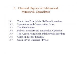 3 Classical Physics in Galilean and Minkowski Spacetimes