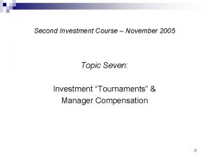 Second Investment Course November 2005 Topic Seven Investment