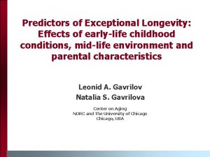 Predictors of Exceptional Longevity Effects of earlylife childhood