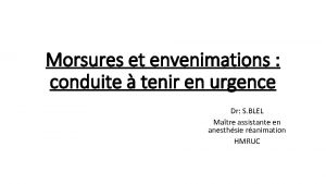 Morsures et envenimations conduite tenir en urgence Dr