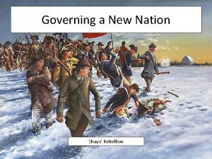 Governing a New Nation Shays Rebellion Government by