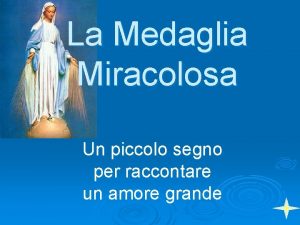 La Medaglia Miracolosa Un piccolo segno per raccontare