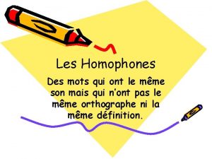 Les Homophones Des mots qui ont le mme