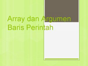 Array dan Argumen Baris Perintah Materi Gambaran Array