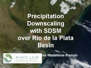 Precipitation Downscaling with SDSM over Rio de la