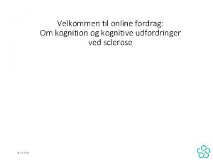 Velkommen til online fordrag Om kognition og kognitive