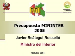 Presupuesto MININTER 2005 Javier Retegui Rossell Ministro del