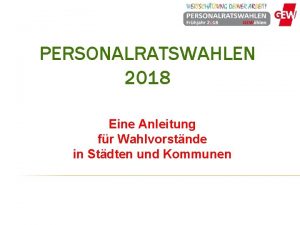 PERSONALRATSWAHLEN 2018 Eine Anleitung fr Wahlvorstnde in Stdten