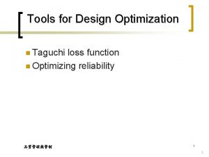 Tools for Design Optimization n Taguchi loss function