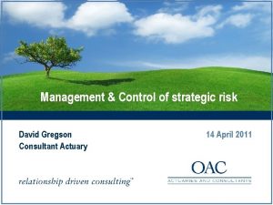 Management Control of strategic risk David Gregson Consultant