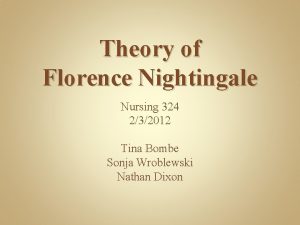 Theory of Florence Nightingale Nursing 324 232012 Tina