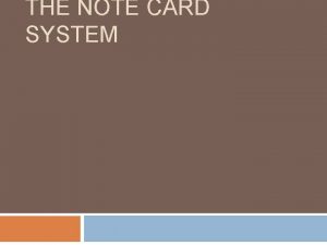 THE NOTE CARD SYSTEM Note Card System Once