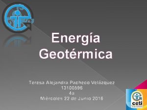 Energa Geotrmica Teresa Alejandra Pacheco Velzquez 13100596 4