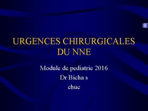 URGENCES CHIRURGICALES DU NNE Module de pediatrie 2016