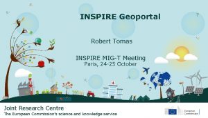 INSPIRE Geoportal Robert Tomas INSPIRE MIGT Meeting Paris