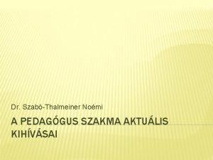 Dr SzabThalmeiner Nomi A PEDAGGUS SZAKMA AKTULIS KIHVSAI