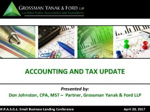 ACCOUNTING AND TAX UPDATE Presented by Don Johnston