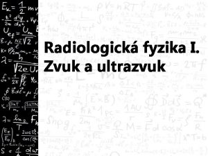 Radiologick fyzika I Zvuk a ultrazvuk Co je