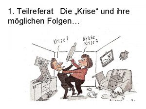 1 Teilreferat Die Krise und ihre mglichen Folgen