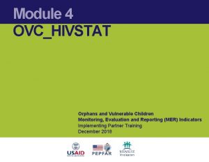 Module 4 OVCHIVSTAT Orphans and Vulnerable Children Monitoring