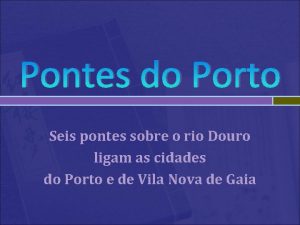 Pontes do Porto Seis pontes sobre o rio