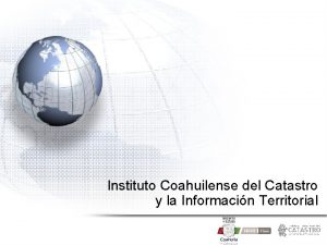 Instituto Coahuilense del Catastro y la Informacin Territorial