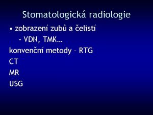 Stomatologick radiologie zobrazen zub a elist VDN TMK