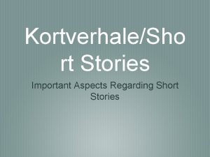 KortverhaleSho rt Stories Important Aspects Regarding Short Stories