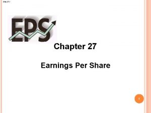 Slide 27 1 Chapter 27 Earnings Per Share