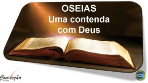 OSEIAS Uma contenda com Deus Momento de sensibilizao