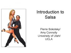 Introduction to Salsa Pierre Sokolsky Amy Connolly University