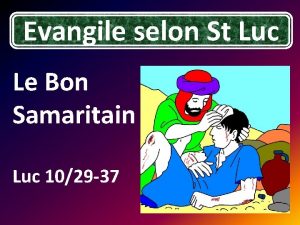 Evangile selon St Luc Le Bon Samaritain Luc