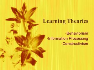 Learning Theories Behaviorism Information Processing Constructivism Retro Learning