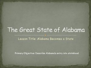 The Great State of Alabama Lesson Title Alabama